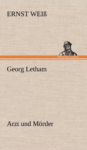 Georg Letham - Arzt und Mörder: Arzt und Mörder