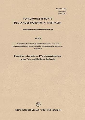 Disposition mit Arbeits- und Vertriebsvorbereitung in der Tuch- und Kleiderstoffindustrie (Forschungsberichte des Landes Nordrhein-Westfalen, 828, Band 828)