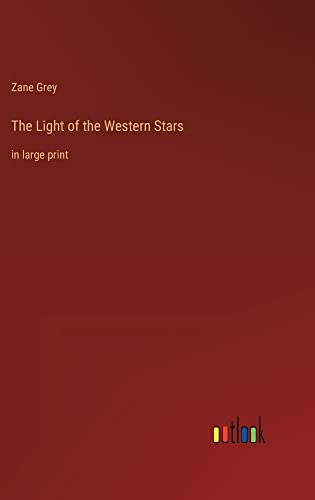 The Light of the Western Stars: in large print