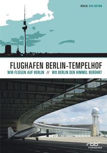Flughafen Berlin Tempelhof - Wo Berlin den Himmel berührt