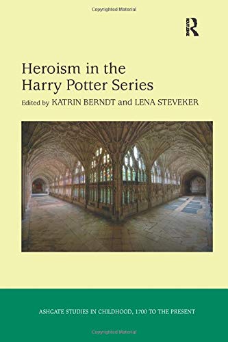 Heroism in the Harry Potter Series (Studies in Childhood, 1700 to the Present)