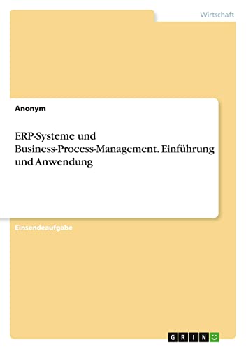 ERP-Systeme und Business-Process-Management. Einführung und Anwendung