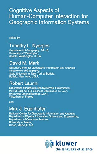 Cognitive Aspects of Human-Computer Interaction for Geographic Information Systems (NATO Science Series D:, 83, Band 83)