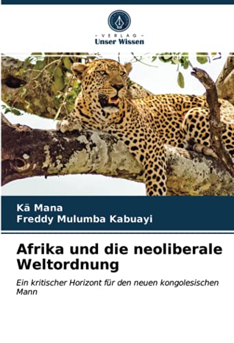 Afrika und die neoliberale Weltordnung: Ein kritischer Horizont für den neuen kongolesischen Mann