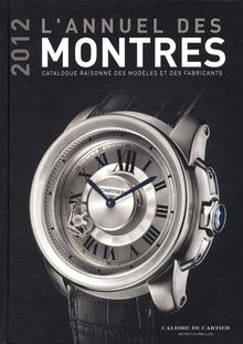 L'annuel des montres 2012 : catalogue raisonné des modèles et des fabricants