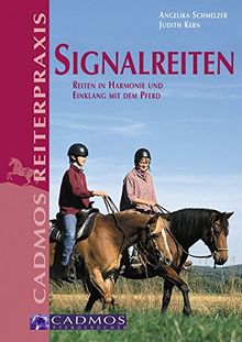 Signalreiten: Reiten in Harmonie und Einklang mit dem Pferd (Cadmos Reiterpraxis)