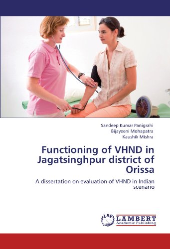 Functioning of VHND in Jagatsinghpur district of Orissa: A dissertation on evaluation of VHND in Indian scenario