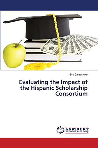 Evaluating the Impact of the Hispanic Scholarship Consortium