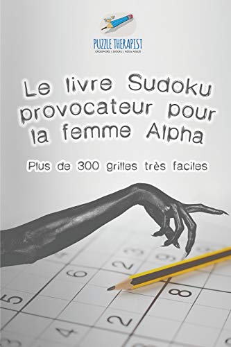 Le livre Sudoku provocateur pour la femme Alpha | Plus de 300 grilles très faciles