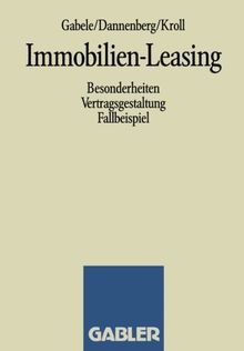 Immobilien-Leasing: Besonderheiten Vertragsgestaltung Fallbeispiel