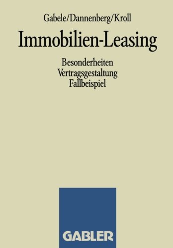 Immobilien-Leasing: Besonderheiten Vertragsgestaltung Fallbeispiel