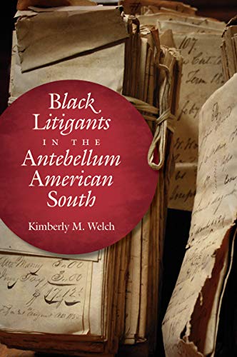 Black Litigants in the Antebellum American South (John Hope Franklin in African American History and Culture)