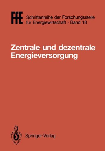 Zentrale und dezentrale Energieversorgung: VDE/VDI/GFPE-Tagung in Schliersee am 7./8. Mai 1987 (FfE - Schriftenreihe der Forschungsstelle für Energiewirtschaft)