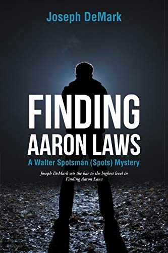 Finding Aaron Laws: A Walter Spotsman (Spots ) Mystery