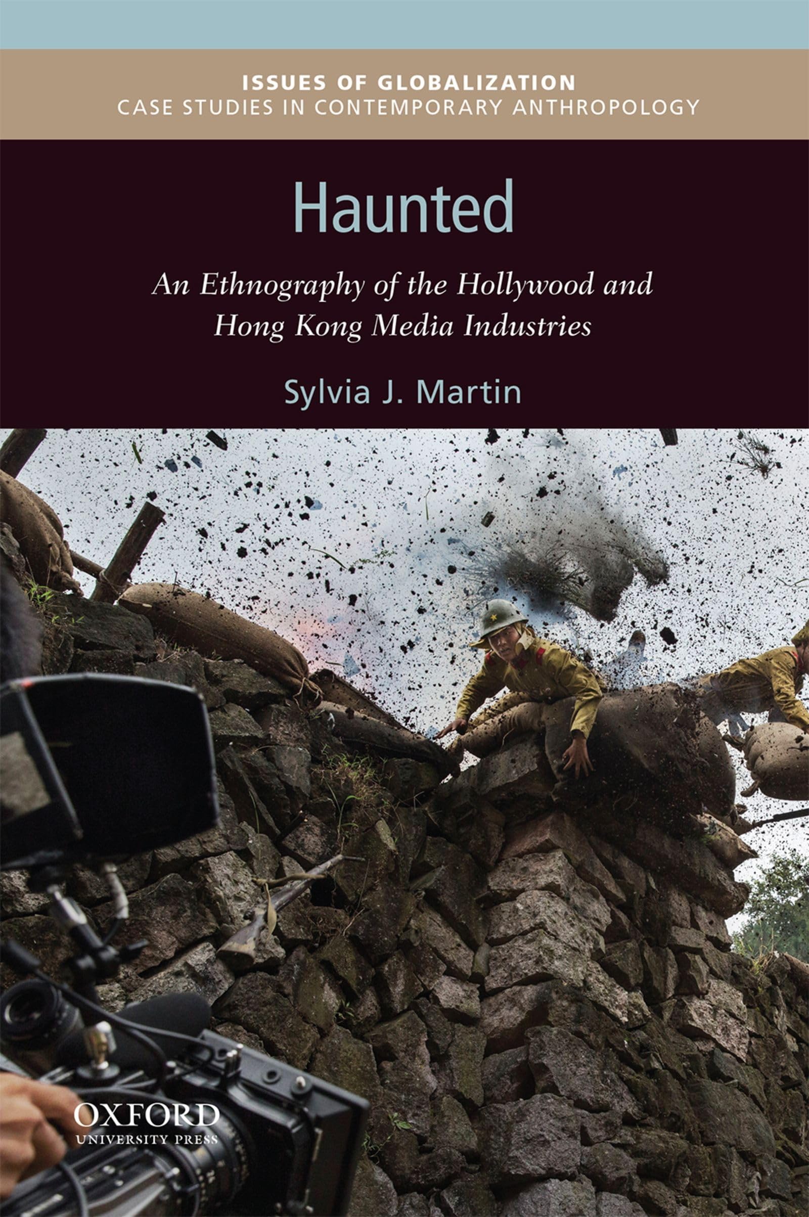 HAUNTED IOG P: An Ethnography of the Hollywood and Hong Kong Media Industries (Issues of Globalization: Case Studies in Contemporary Anthropology)