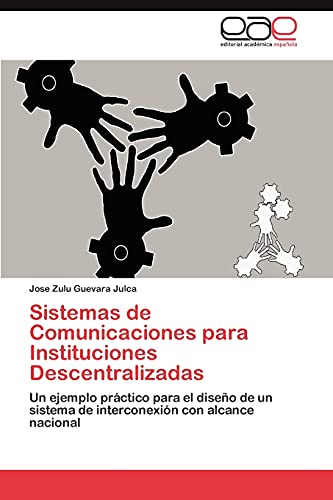 Sistemas de Comunicaciones para Instituciones Descentralizadas: Un ejemplo práctico para el diseño de un sistema de interconexión con alcance nacional