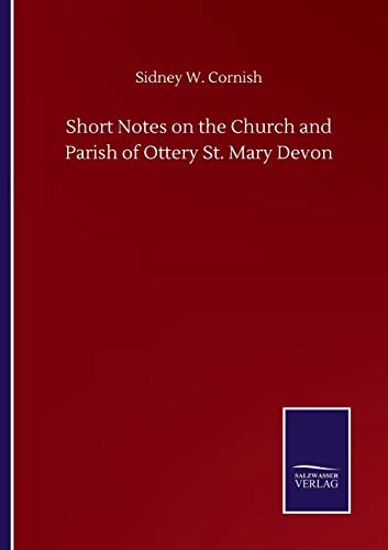 Short Notes on the Church and Parish of Ottery St. Mary Devon