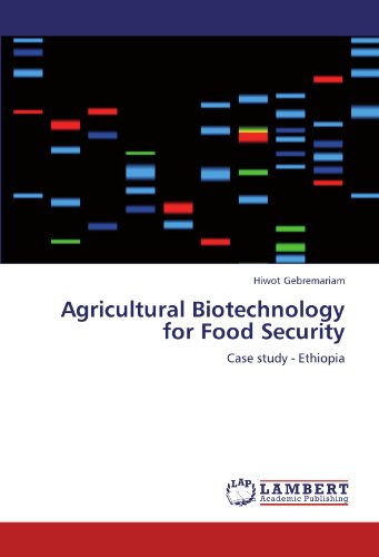 Agricultural Biotechnology for Food Security: Case study - Ethiopia