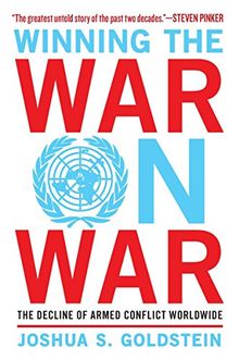 Winning the War on War: The Decline of Armed Conflict Worldwide