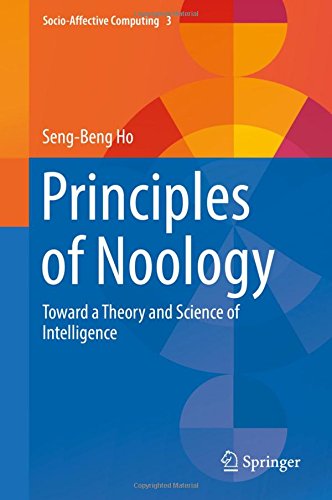 Principles of Noology: Toward a Theory and Science of Intelligence (Socio-Affective Computing)