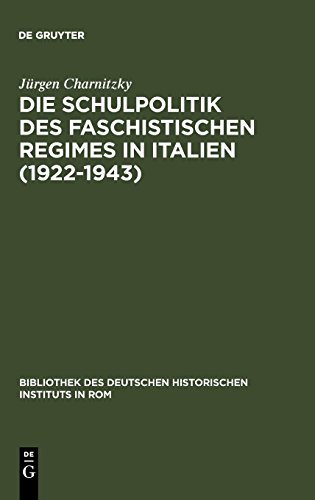 Die Schulpolitik des faschistischen Regimes in Italien (1922-1943) (Bibliothek des Deutschen Historischen Instituts in Rom, Band 79)