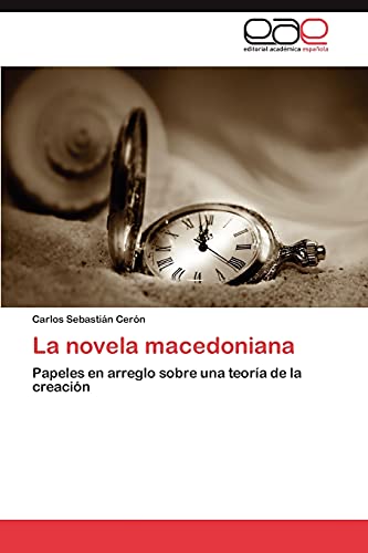 La novela macedoniana: Papeles en arreglo sobre una teoría de la creación