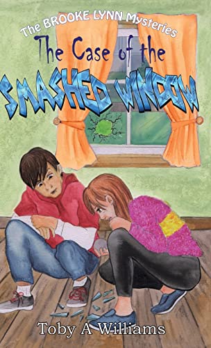 The Case of the SMASHED WINDOW (The Brooke Lynn Mysteries, Band 2)