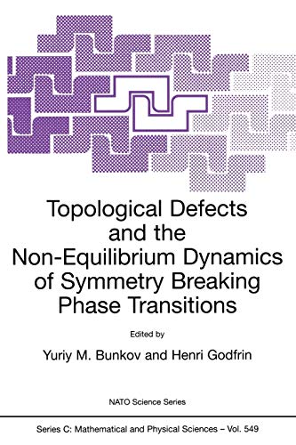 Topological Defects and the Non-Equilibrium Dynamics of Symmetry Breaking Phase Transitions (Nato Science Series C:, 549, Band 549)