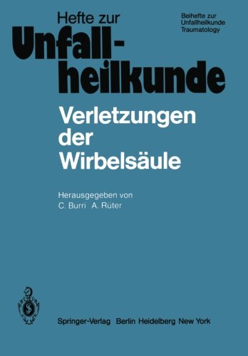 Verletzungen der Wirbelsäule: 13. Reisensburger Workshop zu Ehren von H. Willenegger, 14.-16. Februar 1980 (Hefte zur Zeitschrift Der Unfallchirurg) (German Edition)