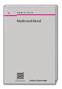 Markt und Moral (Ökonomie der Zukunft)