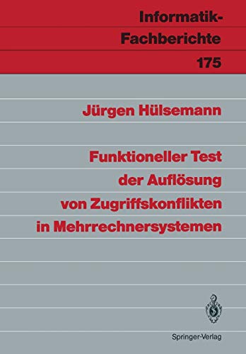 Funktioneller Test der Auflösung von Zugriffskonflikten in Mehrrechnersystemen (Informatik-Fachberichte, 175, Band 175)