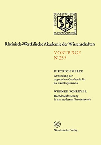 Anwendung der organischen Geochemie für die Erdölexploration. Hochdruckforschung in der modernen Gesteinskunde: 240. Sitzung am 4. Februar 1976 in ... Akademie der Wissenschaften, N 259)