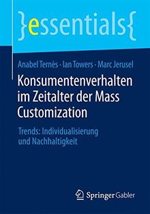 Konsumentenverhalten im Zeitalter der Mass Customization (essentials)