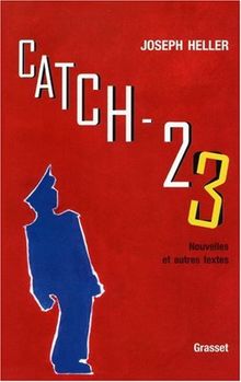 Catch 23 : nouvelles et autres textes