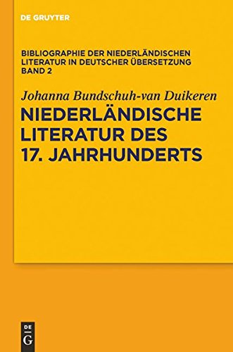 Bibliographie der niederländischen Literatur in deutscher Übersetzung: Niederländische Literatur des 17. Jahrhunderts (Bibliographie Der Niederlndischen Literatur in Deutscher Ber)