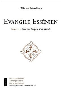 Evangile essénien : archange Ouriel. Vol. 4. Vous êtes l'espoir d'un monde : psaumes 1 à 24