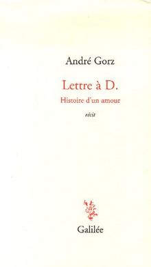 Lettre à D. : histoire d'un amour : récit