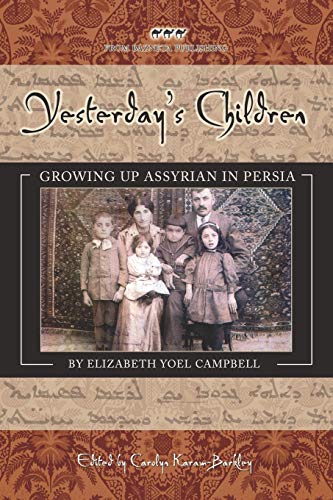 YESTERDAY'S CHILDREN: Growing Up Assyrian in Persia