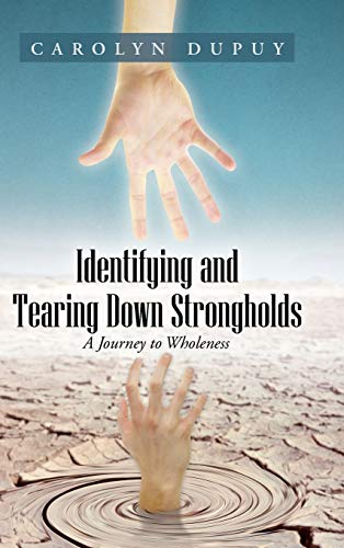 Identifying and Tearing Down Strongholds: A Journey to Wholeness