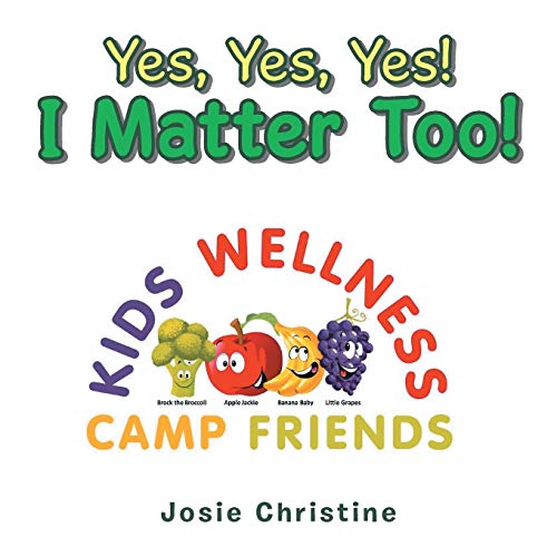 Yes, Yes, Yes! I Matter Too!: Kids Wellness Camp