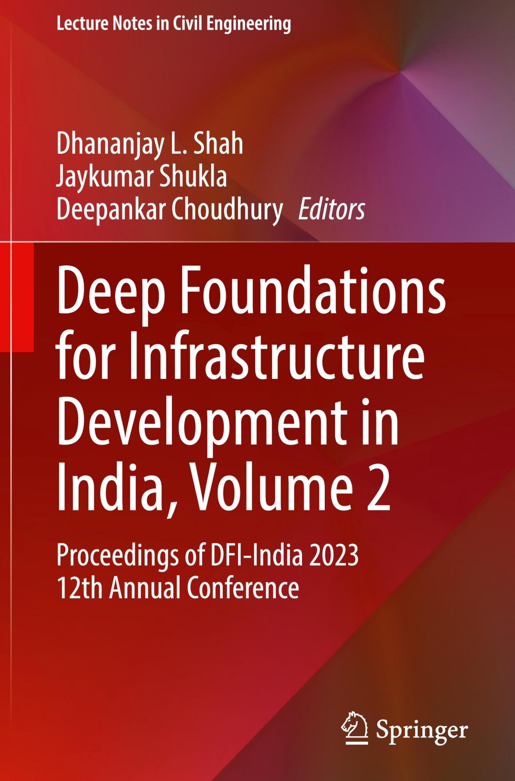 Deep Foundations for Infrastructure Development in India, Volume 2: Proceedings of DFI-India 2023 12th Annual Conference (Lecture Notes in Civil Engineering, 620, Band 2)