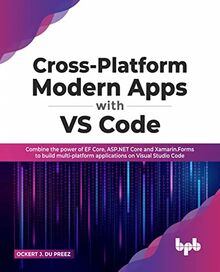 Cross-Platform Modern Apps with VS Code: Combine the power of EF Core ...