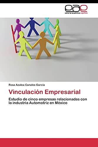 Vinculación Empresarial: Estudio de cinco empresas relacionadas con la industria Automotriz en México
