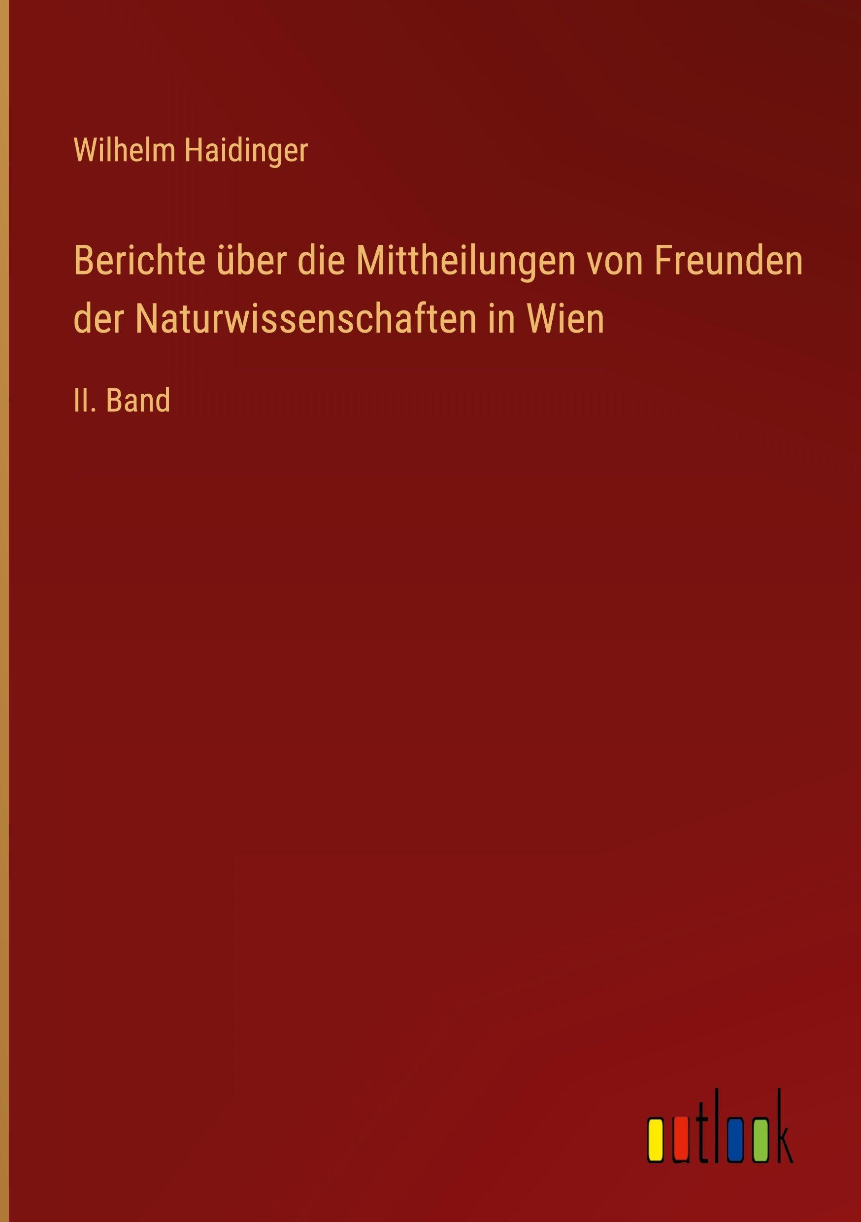 Berichte über die Mittheilungen von Freunden der Naturwissenschaften in Wien: II. Band