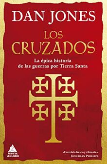 Los cruzados: La épica historia de las guerras por Tierra Santa (Ático Historia, Band 34)