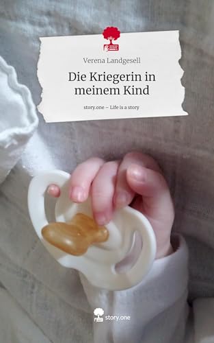 Die Kriegerin in meinem Kind. Life is a Story - story.one