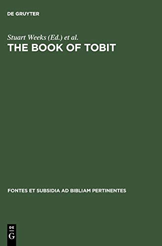 The Book of Tobit: Texts from the Principal Ancient and Medieval Traditions. With Synopsis, Concordances, and Annotated Texts in Aramaic, Hebrew, ... Subsidia ad Bibliam pertinentes, 3, Band 3)