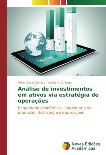 Análise de investimentos em ativos via estratégia de operações: Engenharia econômica - Engenharia de produção - Estratégia de operações