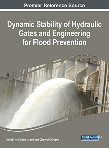 Dynamic Stability of Hydraulic Gates and Engineering for Flood Prevention (Advances in Civil and Industrial Engineering)