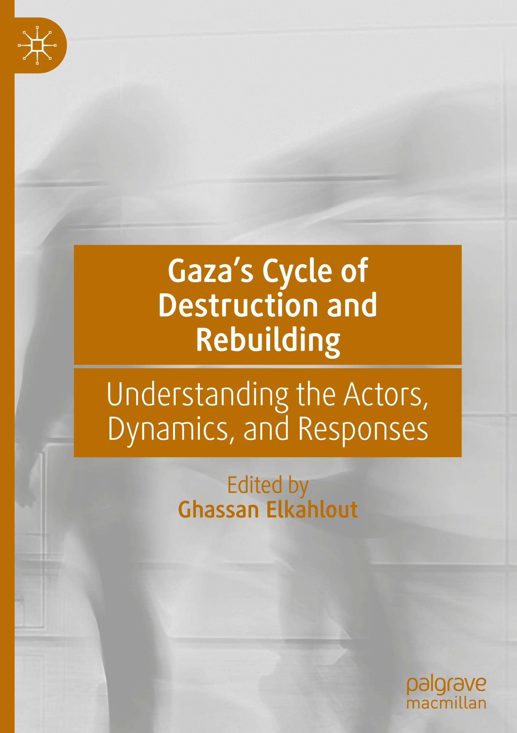 Gaza’s Cycle of Destruction and Rebuilding: Understanding the Actors, Dynamics, and Responses